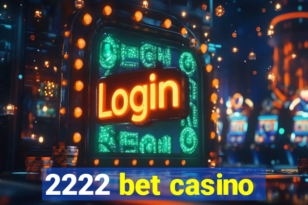 2222 bet casino