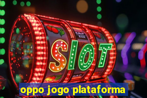 oppo jogo plataforma