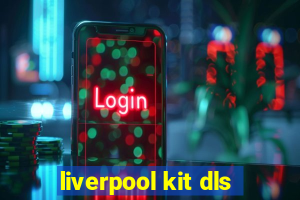 liverpool kit dls