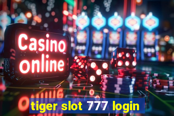 tiger slot 777 login