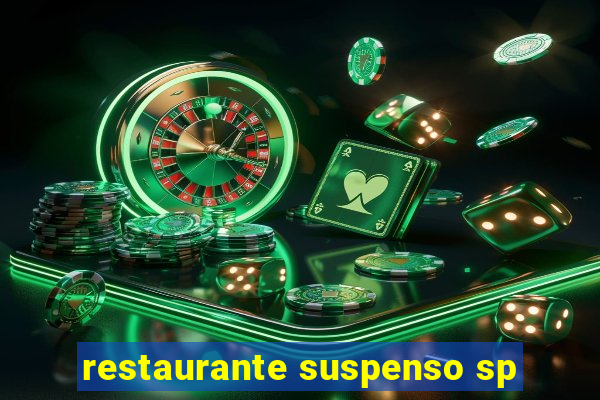 restaurante suspenso sp