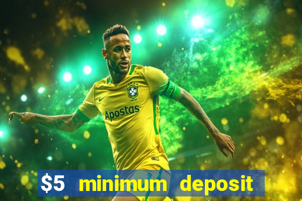 $5 minimum deposit casino 2022