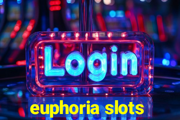 euphoria slots