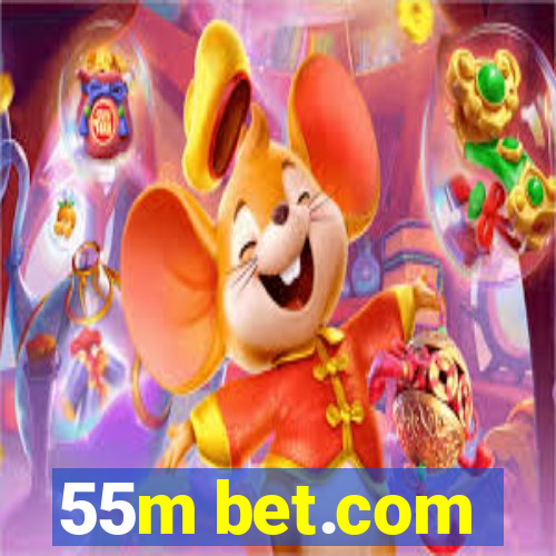 55m bet.com