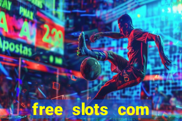 free slots com free slots com