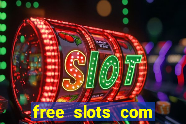 free slots com free slots com