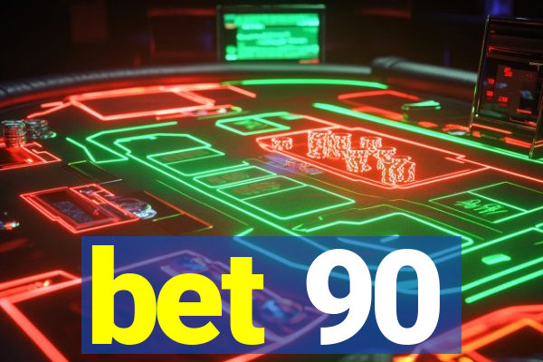 bet 90