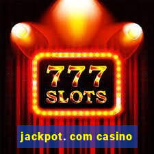 jackpot. com casino