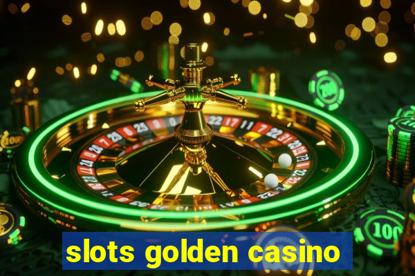 slots golden casino