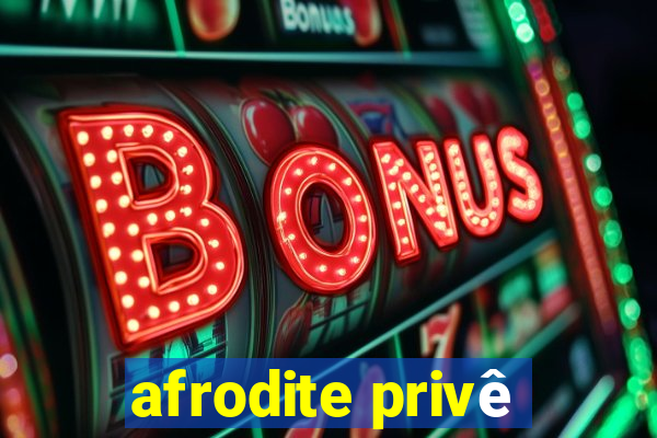 afrodite privê