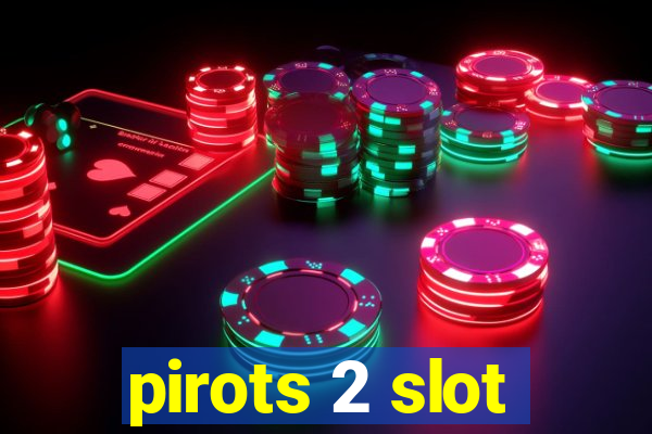 pirots 2 slot