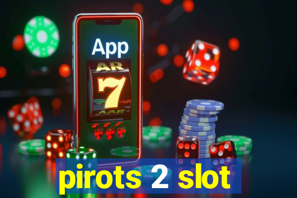 pirots 2 slot