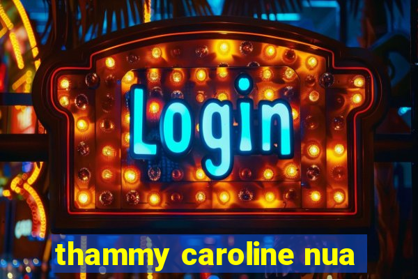 thammy caroline nua