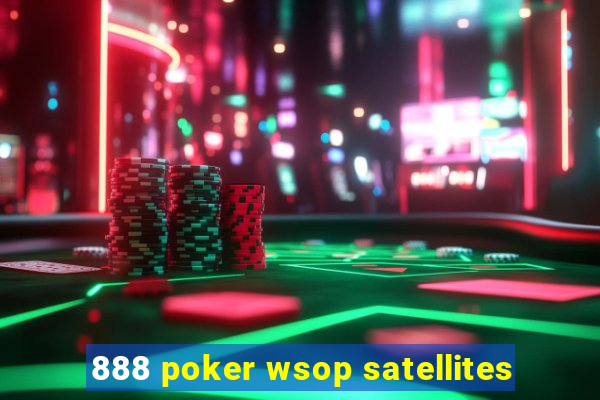 888 poker wsop satellites