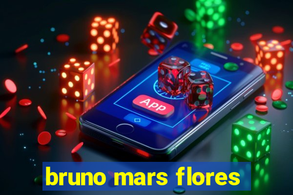 bruno mars flores