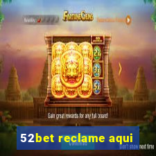 52bet reclame aqui