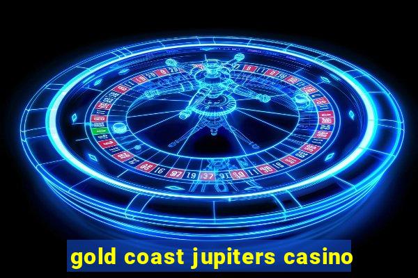 gold coast jupiters casino