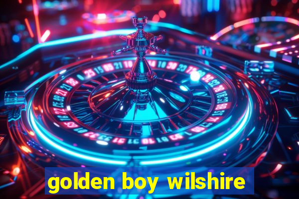 golden boy wilshire