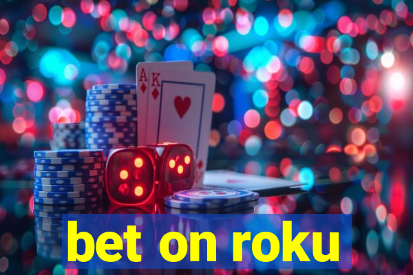 bet on roku