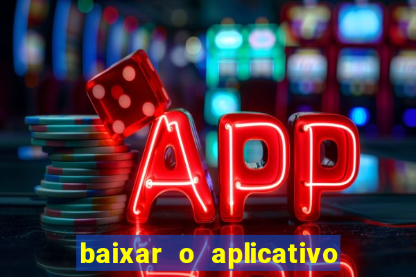 baixar o aplicativo do esporte bet