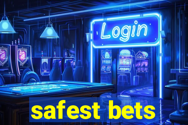 safest bets