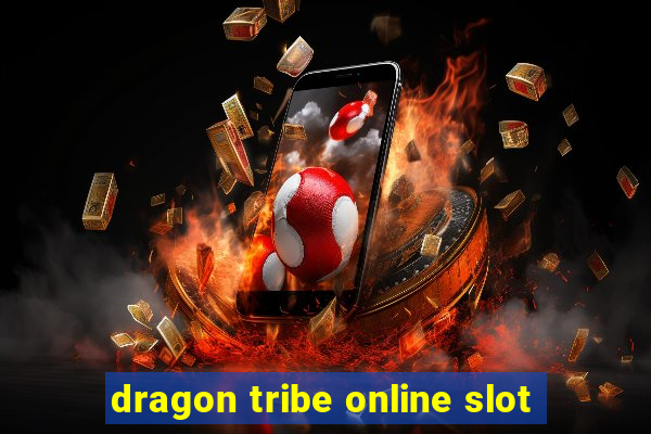 dragon tribe online slot