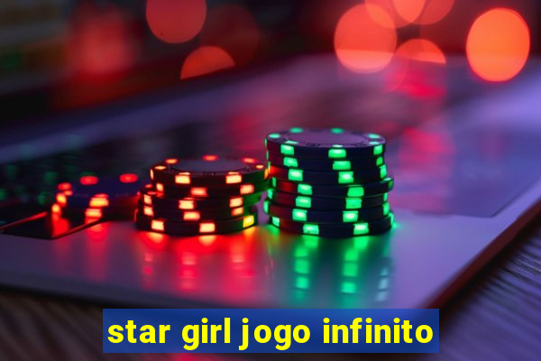 star girl jogo infinito