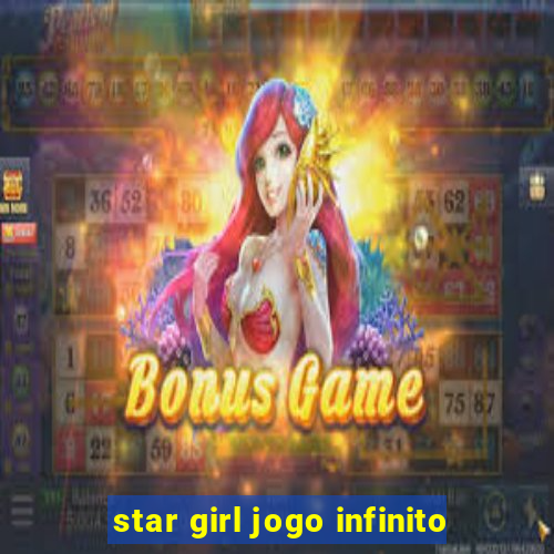 star girl jogo infinito