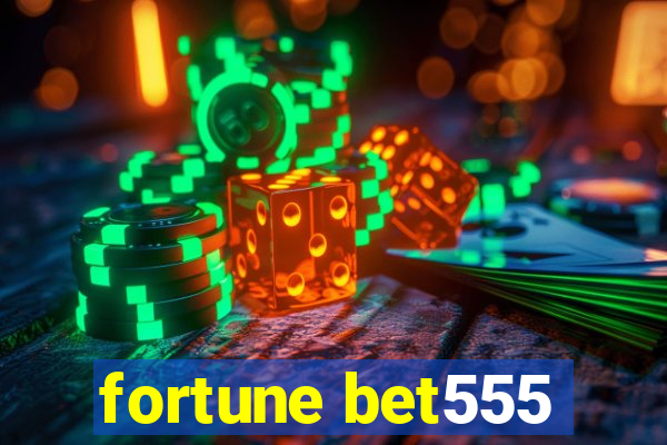 fortune bet555