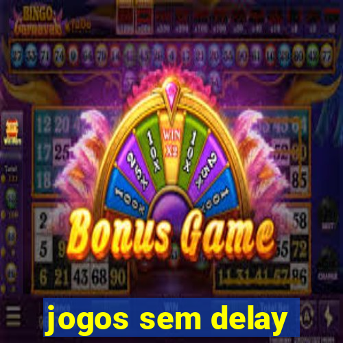 jogos sem delay