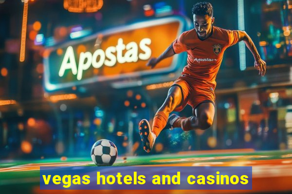 vegas hotels and casinos