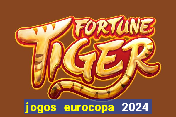 jogos eurocopa 2024 onde assistir