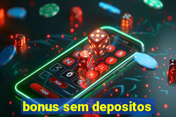 bonus sem depositos