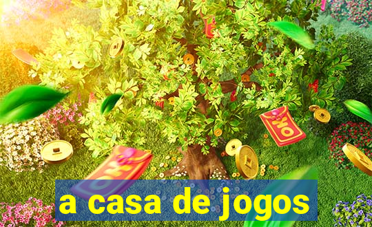 a casa de jogos