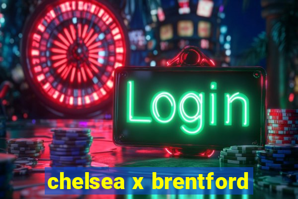 chelsea x brentford