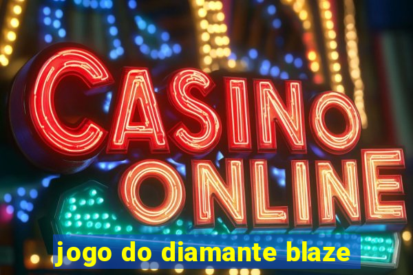 jogo do diamante blaze