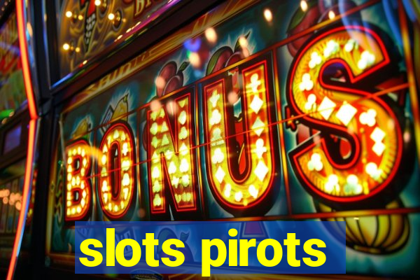 slots pirots