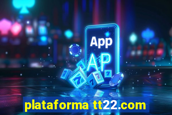 plataforma tt22.com