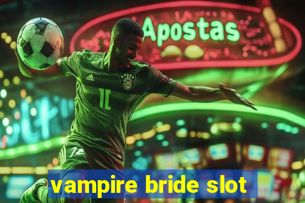 vampire bride slot