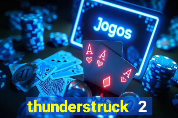 thunderstruck 2 online slot