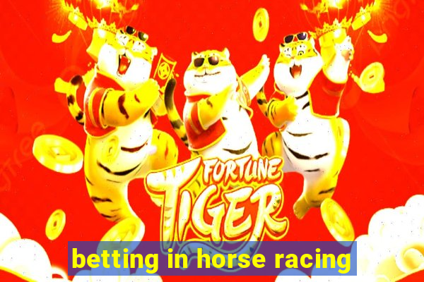 betting in horse racing