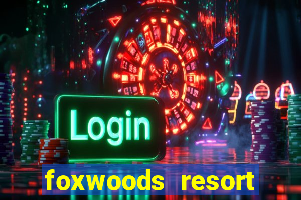 foxwoods resort casino mashantucket