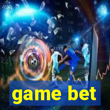 game bet