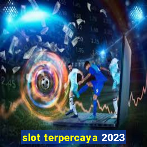 slot terpercaya 2023