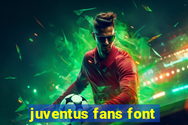 juventus fans font