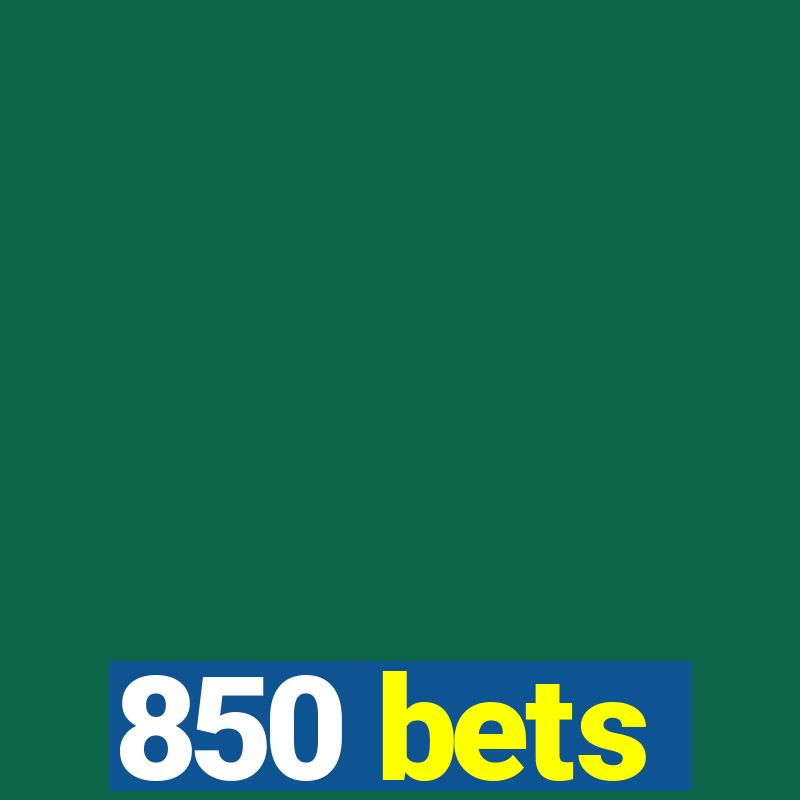 850 bets