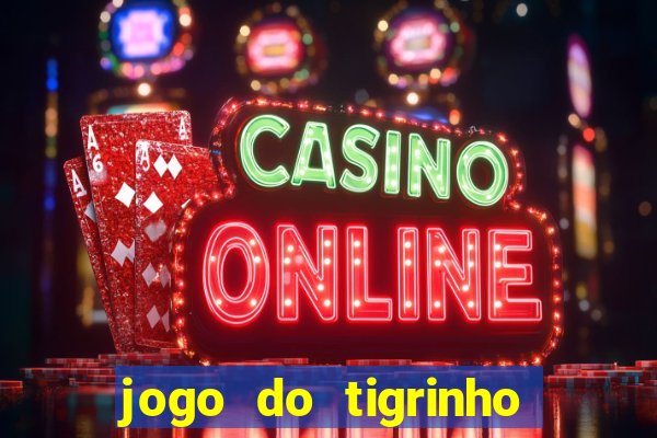 jogo do tigrinho onde jogar