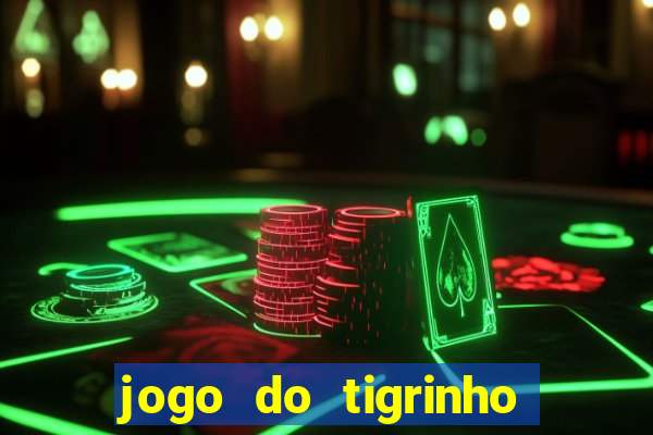 jogo do tigrinho onde jogar