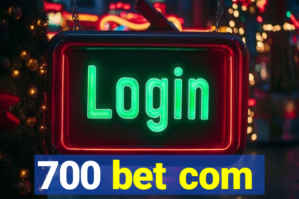 700 bet com