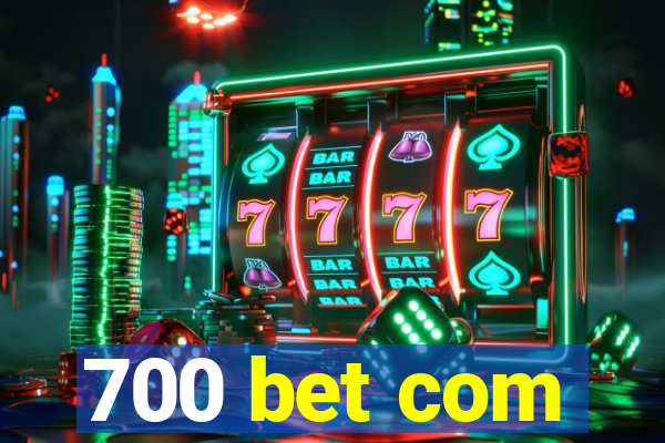 700 bet com